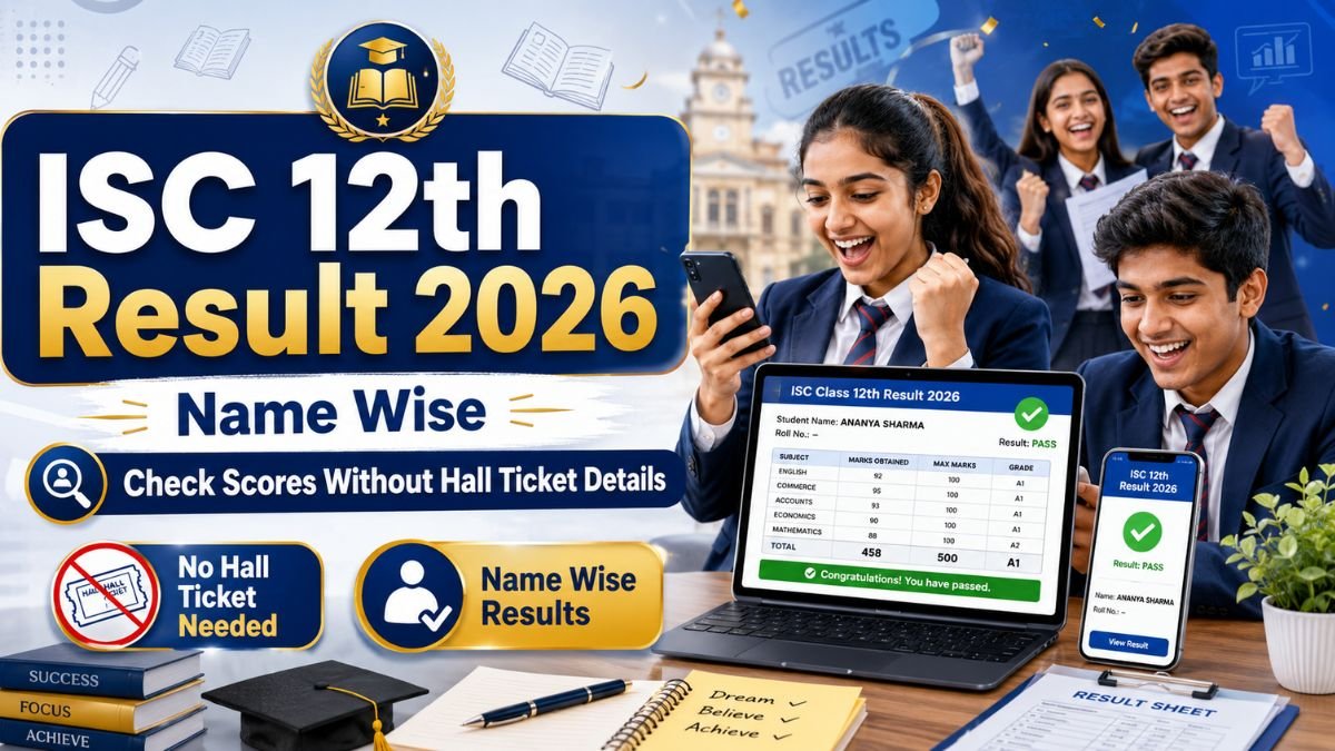 ISC 12th Result 2026 Name Wise - How Students Can Check Scores Without Hall Ticket Details