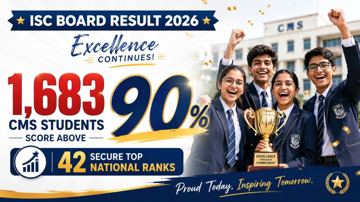 ISC Board Result 2026 - 1,683 CMS Students Score Above 90%, 42 Secure Top National Ranks