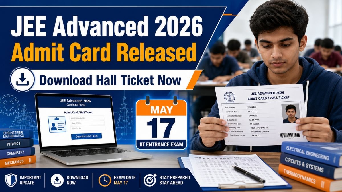 JEE Advanced Admit Card 2026 Released - Download Hall Ticket Now for May 17 IIT Entrance Exam