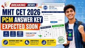 MHT CET 2026 PCM Answer Key Expected Soon – Response Sheet Link, Login Details and CSE Cutoff
